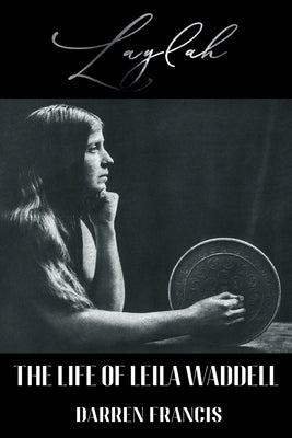 Laylah: The Life of Leila Waddell by Francis, Darren