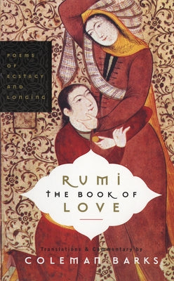 Rumi: The Book of Love: Poems of Ecstasy and Longing Paperback HarperOne