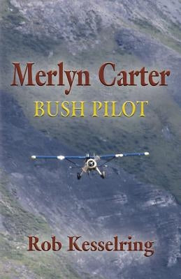 Merlyn Carter, Bush Pilot Paperback Booklocker.com