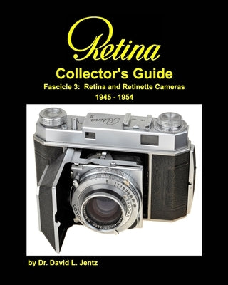 Retina Collector's Guide Fascicle 3: Retina and Retinette Cameras 1945 - 1954: RCG Fascicle 3: 1945 - 1954 2nd edition Paperback Blurb