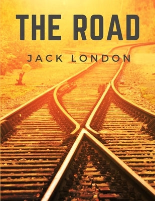 The Road: Life on the Road Riding the Rails as a Hobo Paperback Bookado