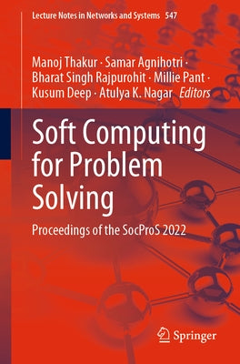 Soft Computing for Problem Solving: Proceedings of the Socpros 2022 Paperback Springer