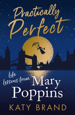 Practically Perfect: Life Lessons from Mary Poppins Paperback HQ