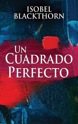Un Cuadrado Perfecto by Blackthorn, Isobel