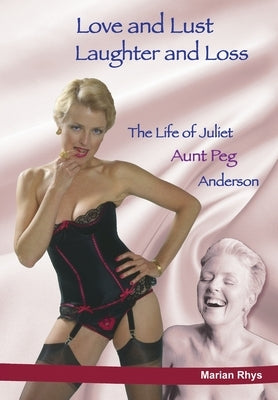 Love and Lust, Laughter and Loss: The Life of Juliet Aunt Peg Anderson Paperback Simply Better