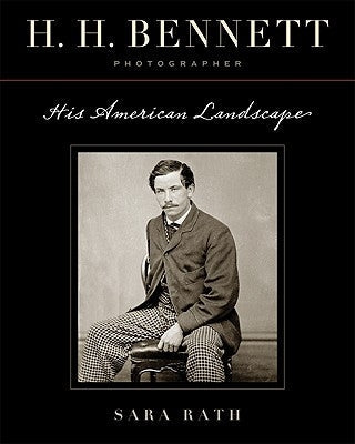 H. H. Bennett, Photographer: His American Landscape Paperback University of Wisconsin Press
