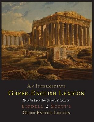 An Intermediate Greek-English Lexicon Paperback Martino Fine Books