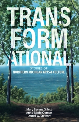 Transformational: Stories of Northern Michigan Arts & Culture Paperback Michigan Writers Cooperative Press
