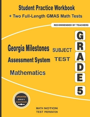Georgia Milestones Assessment System Subject Test Mathematics Grade 5: Student Practice Workbook + Two Full-Length GMAS Math Tests Paperback Math Notion