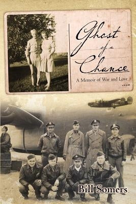 Ghost of a Chance: A Memoir of War and Love Paperback Booksurge Publishing