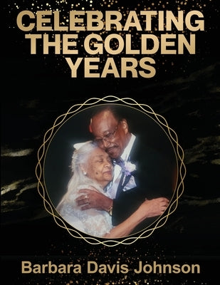 Celebrating the Golden Years by Johnson, Barbara Davis