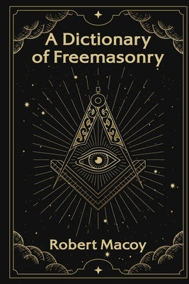 A Dictionary of Freemasonry Paperback Lushena Books