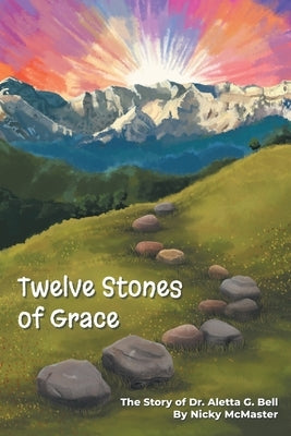 Twelve Stones of Grace by McMaster, Nicole