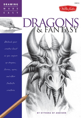 Dragons & Fantasy: Unleash Your Creative Beast as You Conjure Up Dragons, Fairies, Ogres, and Other Fantastic Creatures Paperback Walter Foster Publishing