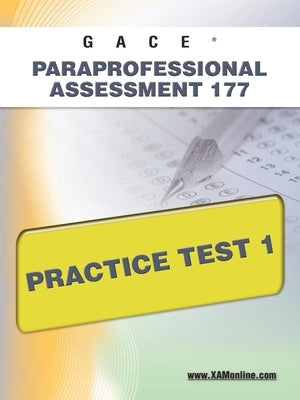 Gace Paraprofessional Assessment 177 Practice Test 1 Paperback Xamonline.com