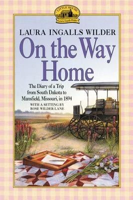 On the Way Home: The Diary of a Trip from South Dakota to Mansfield, Missouri, in 1894 Paperback HarperCollins