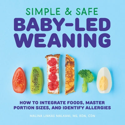 Simple & Safe Baby-Led Weaning: How to Integrate Foods, Master Portion Sizes, and Identify Allergies Paperback Callisto