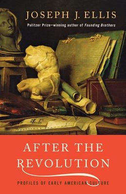 After the Revolution: Profiles of Early American Culture Paperback W. W. Norton & Company