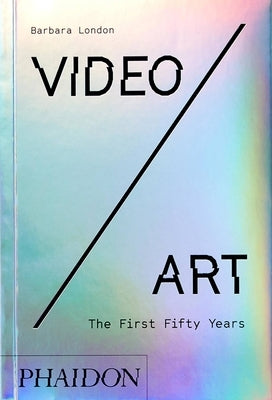 Video/Art: The First Fifty Years Paperback Phaidon Press