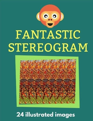 Fantastic Stereogram: 24 Illustrated Images Paperback Independently Published