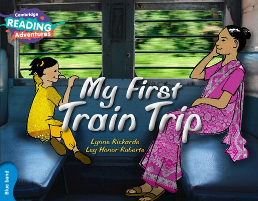 Cambridge Reading Adventures My First Train Trip Blue Band Paperback Cambridge University Press
