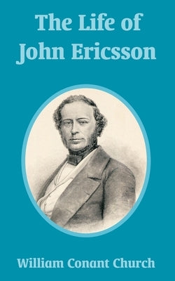 The Life of John Ericsson Paperback University Press of the Pacific