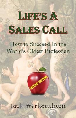 Life's A Sales Call: How to Succeed in the World's Oldest Profession Paperback Next Step Solutions Press