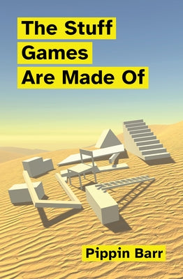 The Stuff Games Are Made of Paperback MIT Press