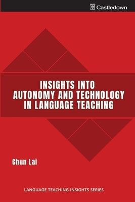 Insights into Autonomy and Technology in Language Teaching Paperback Castledown Publishers