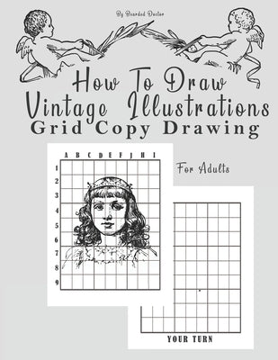 How To Draw Vintage Illustrations, Grid Copy Drawing: an Adults Activity Book to learn how to draw by a Grid Method (8.5 x 11) Paperback Independently Published