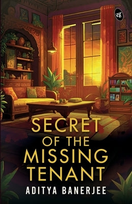 Secret of the Missing Tenant by Banerjee, Aditya