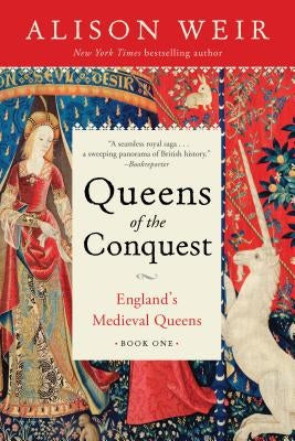 Queens of the Conquest: England's Medieval Queens Book One Ballantine Books
