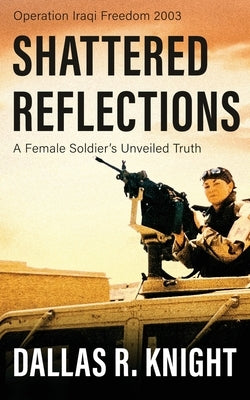 Shattered Reflections: A Female Soldier's Unveiled Truth Paperback Deeds Publishing