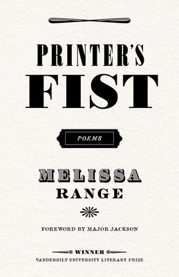 Printer's Fist: Poems by Range, Melissa