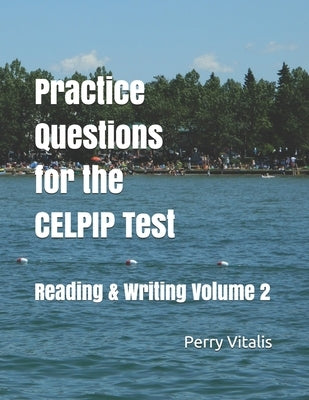 Practice Questions for the CELPIP Test: Reading & Writing Volume 2 Paperback Independently Published