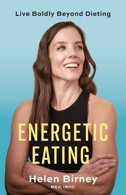 Energetic Eating by Birney, Helen