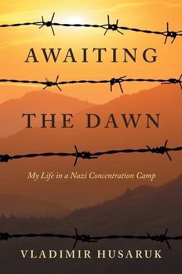 Awaiting The Dawn: My Life in a Nazi Concentration Camp Paperback Fulton Books