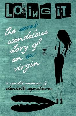 Losing It: The Semi-Scandalous Story of an Ex-Virgin Paperback Bryce Cullen Publishing