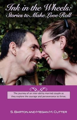 Ink in the Wheels: Stories to Make Love Roll Paperback Cutter's Edge Consulting