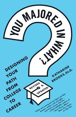 You Majored in What?: Designing Your Path from College to Career Paperback Plume Books