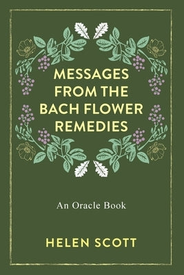 Messages From the Bach Flower Remedies: An Oracle Book by Scott, Helen