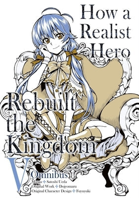 How a Realist Hero Rebuilt the Kingdom (Manga): Omnibus 5 Paperback Jnc