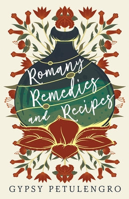 Romany Remedies and Recipes by Petulengro, Gypsy