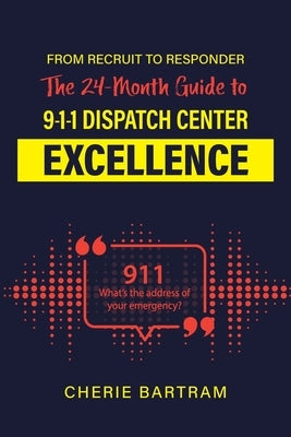 From Recruit to Responder: The 24-Month Guide to 9-1-1 Dispatch Center Excellence Paperback Equature