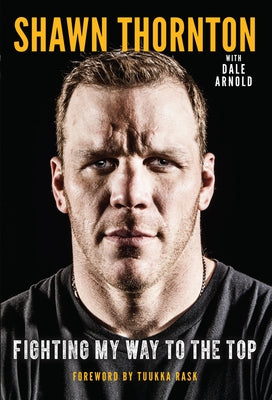 Shawn Thornton: Fighting My Way to the Top Paperback Triumph Books (IL)