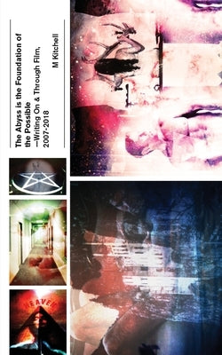 The Abyss is the Foundation of the Possible - Writing On and Through Film, 2007-2018 Paperback Apocalypse Party