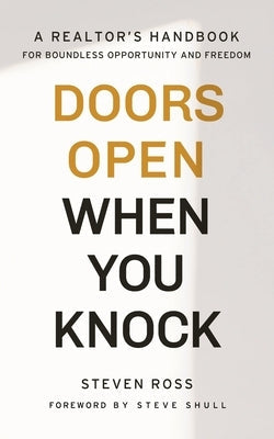 Doors Open When You Knock: A Realtor's Handbook for Boundless Opportunity and Freedom Ignite Press