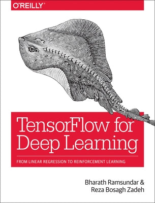 Tensorflow for Deep Learning: From Linear Regression to Reinforcement Learning Paperback O'Reilly Media