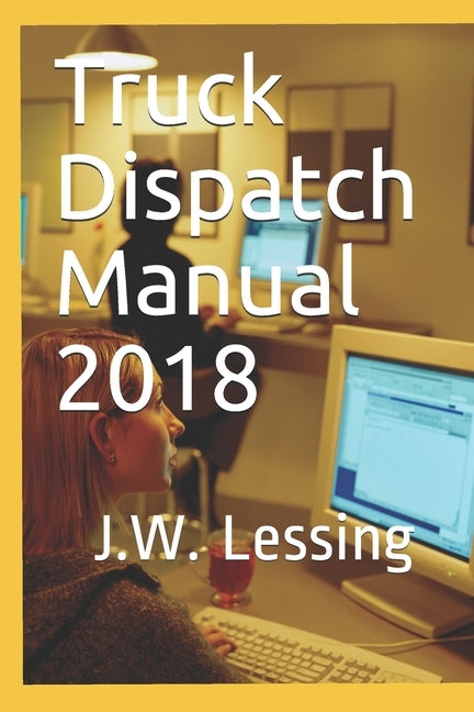 Truck Dispatch Manual 2018 Paperback Independently Published