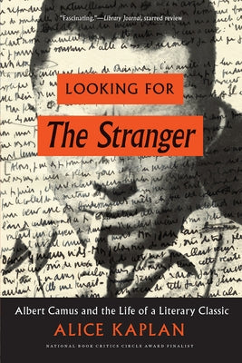 Looking for the Stranger: Albert Camus and the Life of a Literary Classic Paperback University of Chicago Press